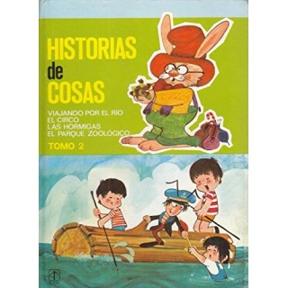 Historias De Cosas, Tomo 2: Viajando por el rio. El Circo. Las Hormigas. El Parque Zoologico